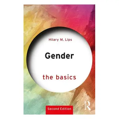 "Gender: The Basics" - "2nd edition" ("Lips Hilary M. (Radford University USA)")