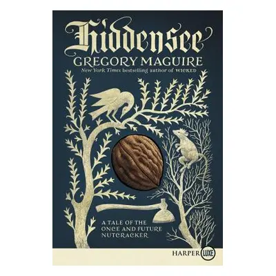 "Hiddensee: A Tale of the Once and Future Nutcracker" - "" ("Maguire Gregory")