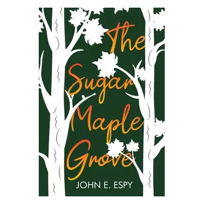 "The Sugar Maple Grove" - "" ("Espy John E.")