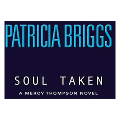 "Soul Taken" - "" ("Briggs Patricia")