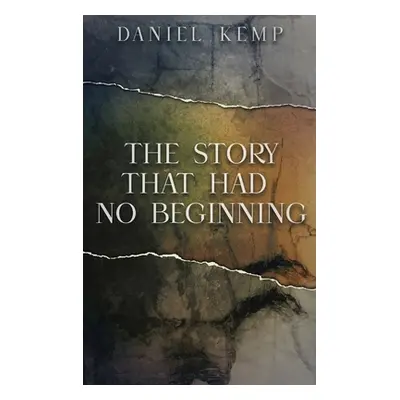 "The Story That Had No Beginning" - "" ("Kemp Daniel")