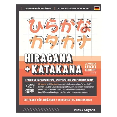 "Hiragana und Katakana leicht gemacht! Ein Handbuch fr Anfnger + integriertes Arbeitsbuch Lernen