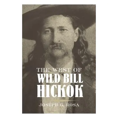 "The West of Wild Bill Hickok" - "" ("Rosa Joseph G.")