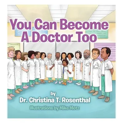 "You Can Become A Doctor Too" - "" ("Rosenthal Christina T.")