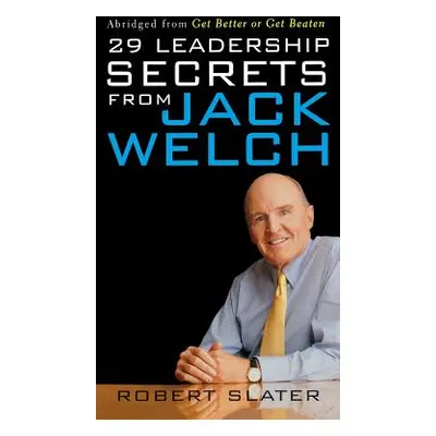 "29 Leadership Secrets from Jack Welch" - "" ("Slater P. Ed")