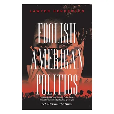 "Foolish American Politics: Let's Discuss the Issues" - "" ("Henderson Lawyer")