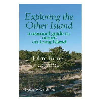 "Exploring the Other Island: A Seasonal Guide to Nature on Long Island" - "" ("Safina Carl")