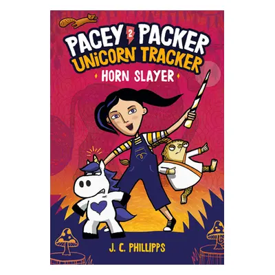 "Pacey Packer Unicorn Tracker 2: Horn Slayer" - "" ("Phillipps J. C.")