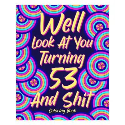 "Well Look at You Turning 53 and Shit" - "" ("Paperland")