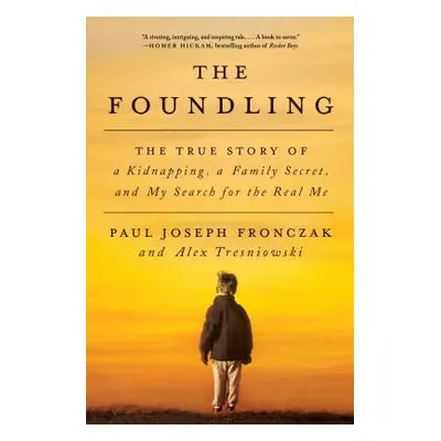 "The Foundling: The True Story of a Kidnapping, a Family Secret, and My Search for the Real Me" 