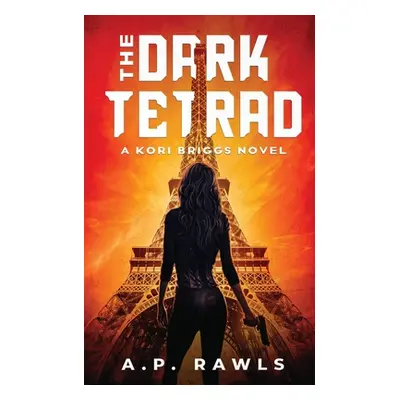 "The Dark Tetrad: A Kori Briggs Novel" - "" ("Rawls A. P.")