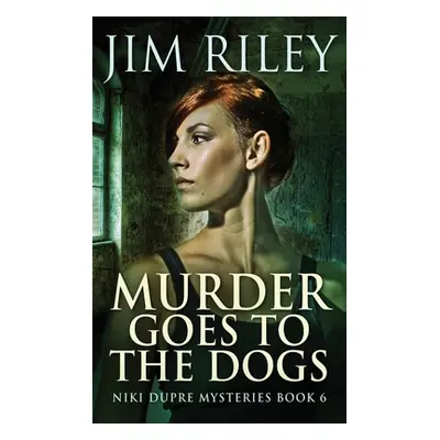 "Murder Goes To The Dogs" - "" ("Riley Jim")