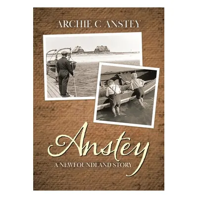 "Anstey: A Newfoundland Story" - "" ("Anstey Archie C.")