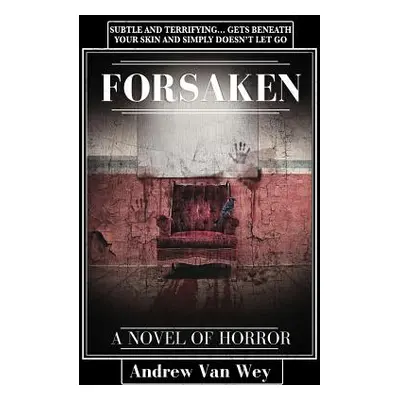 "Forsaken: A Novel of Horror" - "" ("Van Wey Andrew")