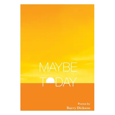 "Maybe Today" - "" ("Dickson Barry")