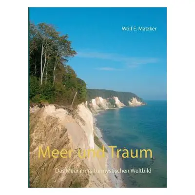 "Meer und Traum: Das Meer im naturmystischen Weltbild" - "" ("Matzker Wolf E.")