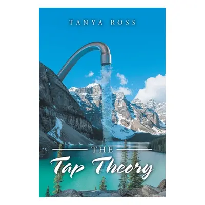 "The Tap Theory" - "" ("Ross Tanya F.")