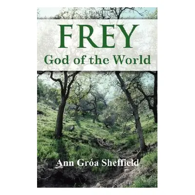 "Frey, God of the World" - "" ("Sheffield Ann Groa")