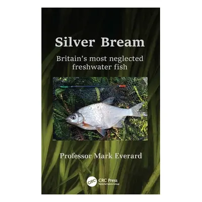 "Silver Bream: Britain's Most Neglected Freshwater Fish" - "" ("Everard Mark")