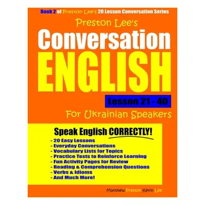 "Preston Lee's Conversation English For Ukrainian Speakers Lesson 21 - 40" - "" ("Preston Matthe