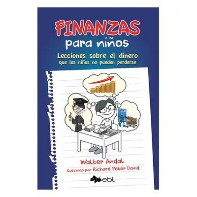 "Finanzas para nios: Lecciones sobre el dinero que los nios no pueden perderse" - "" ("Andal Wal