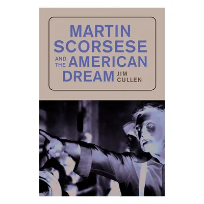 "Martin Scorsese and the American Dream" - "" ("Cullen Jim")