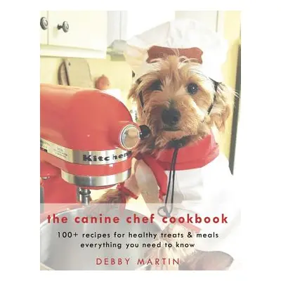 "The Canine Chef Cookbook" - "" ("Martin Debby")