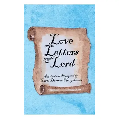 "Love Letters from the Lord" - "" ("Neugebauer Carol Dormer")