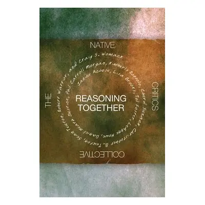 "Reasoning Together: The Native Critics Collective" - "" ("Acoose Janice")