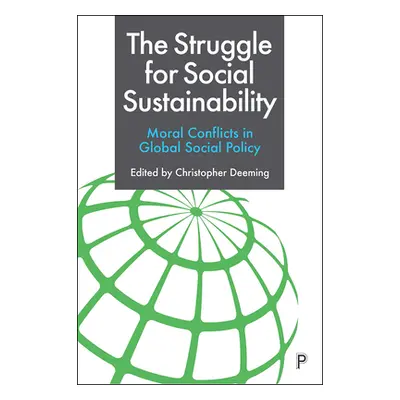 "The Struggle for Social Sustainability: Moral Conflicts in Global Social Policy" - "" ("Deeming