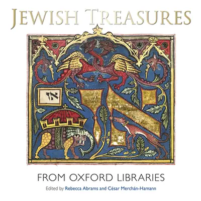 "Jewish Treasures from Oxford Libraries" - "" ("Abrams Rebecca")