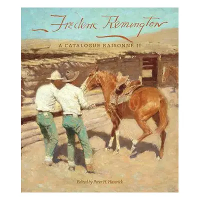 "Frederic Remington, 22: A Catalogue Raisonn II" - "" ("Hassrick Peter H.")