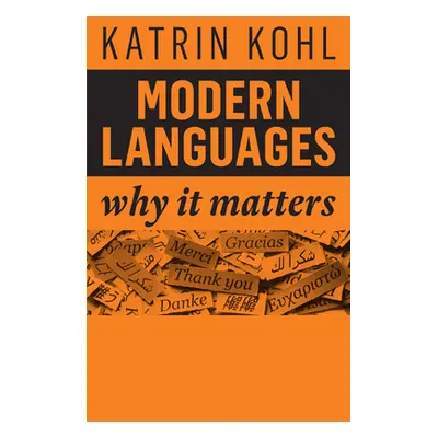 "Modern Languages: Why It Matters" - "" ("Kohl Katrin")