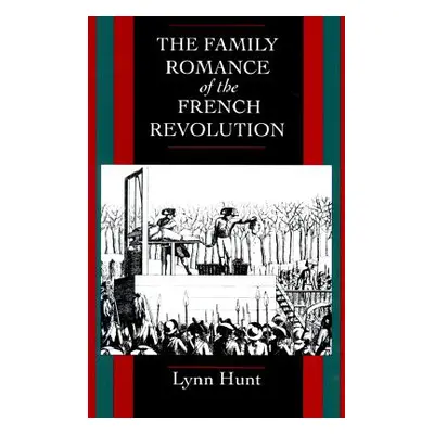 "The Family Romance of the French Revolution" - "" ("Hunt Lynn")