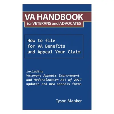 "Va Handbook for Veterans and Advocates: How to File for Va Benefits and Appeal Your Claim" - ""