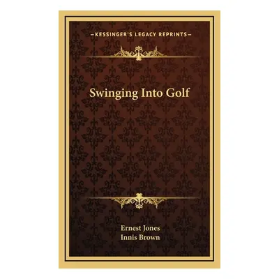 "Swinging Into Golf" - "" ("Jones Ernest")