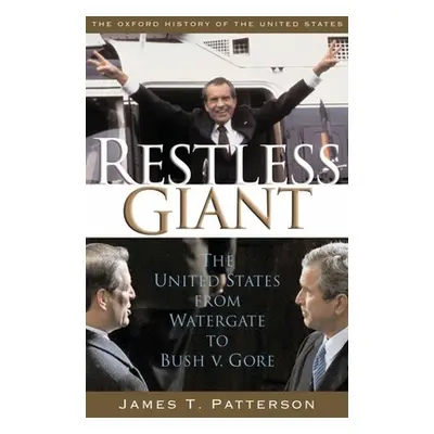 "Restless Giant: The United States from Watergate to Bush V. Gore" - "" ("Patterson James T.")