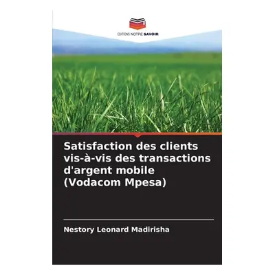 "Satisfaction des clients vis--vis des transactions d'argent mobile (Vodacom Mpesa)" - "" ("Madi