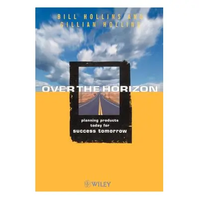 "Over the Horizon: Planning Products Today for Success Tomorrow" - "" ("Hollins Bill")