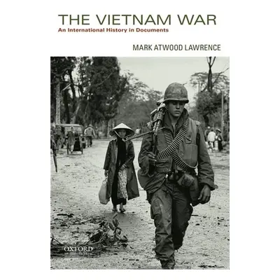 "The Vietnam War: An International History in Documents" - "" ("Lawrence Mark Atwood")