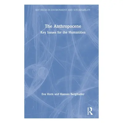 "The Anthropocene: Key Issues for the Humanities" - "" ("Horn Eva")