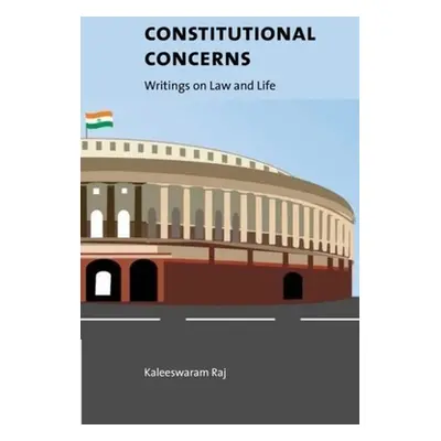 "Constitutional Concerns: Writings on Law and Life" - "" ("Raj Kaleeswaram")