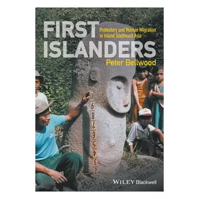 "First Islanders: Prehistory and Human Migration in Island Southeast Asia" - "" ("Bellwood Peter