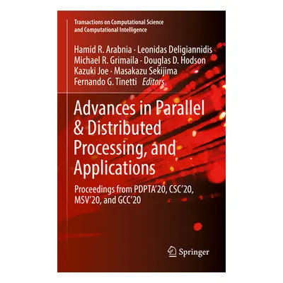 "Advances in Parallel & Distributed Processing, and Applications: Proceedings from Pdpta'20, Csc