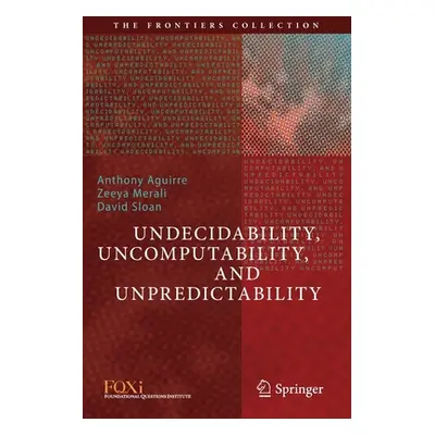 "Undecidability, Uncomputability, and Unpredictability" - "" ("Aguirre Anthony")