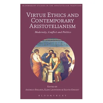 "Virtue Ethics and Contemporary Aristotelianism: Modernity, Conflict and Politics" - "" ("Bielsk