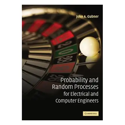 "Probability and Random Processes for Electrical and Computer Engineers" - "" ("Gubner John A.")