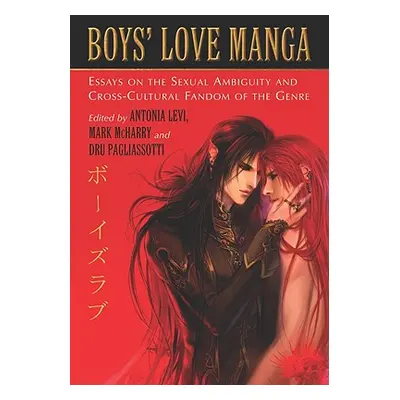 "Boys' Love Manga: Essays on the Sexual Ambiguity and Cross-Cultural Fandom of the Genre" - "" (