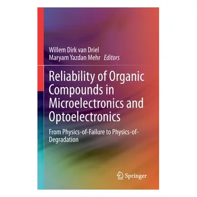 "Reliability of Organic Compounds in Microelectronics and Optoelectronics: From Physics-Of-Failu