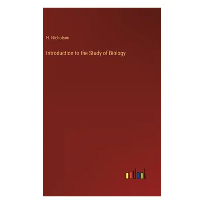 "Introduction to the Study of Biology" - "" ("Nicholson H.")